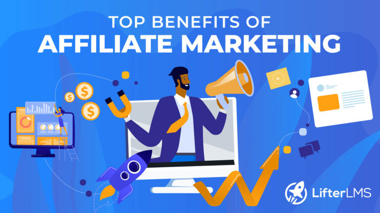 Top 5 Benefits of Affiliate Marketing for Everyone to Know - LifterLMS