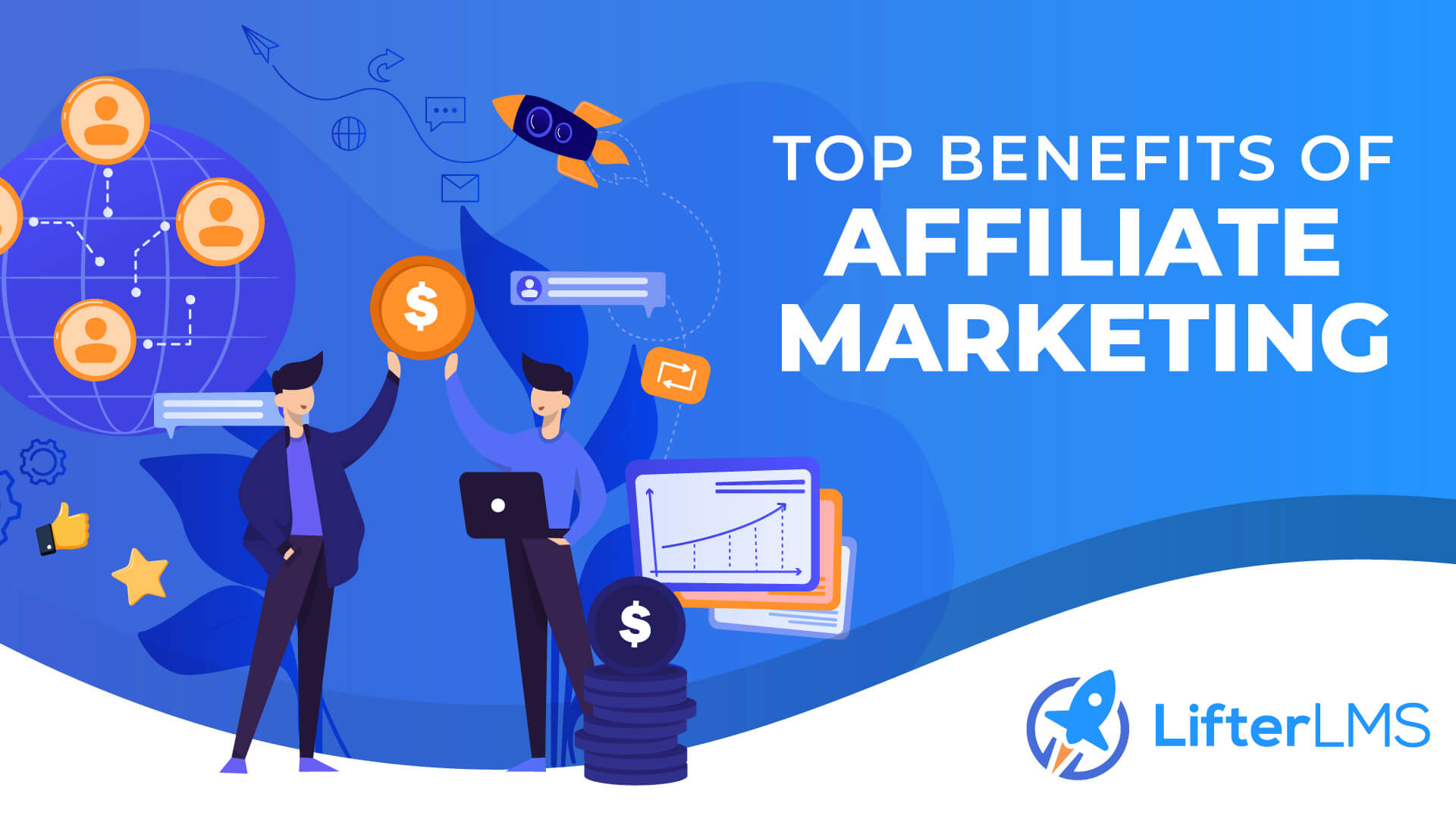 Top 5 Benefits of Affiliate Marketing for Everyone to Know - LifterLMS